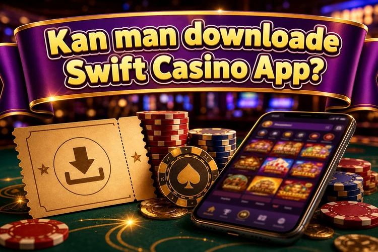 Kan man downloade Swift Casino App?
